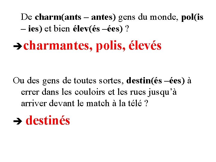 De charm(ants – antes) gens du monde, pol(is – ies) et bien élev(és –ées)