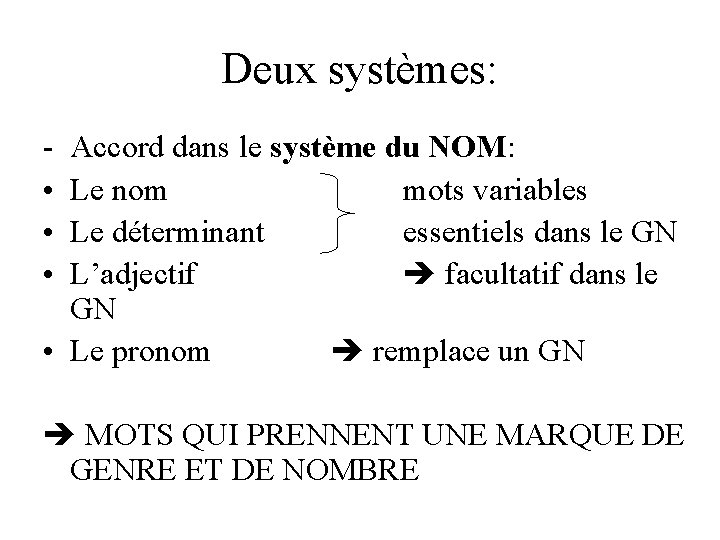 Deux systèmes: • • • Accord dans le système du NOM: Le nom mots