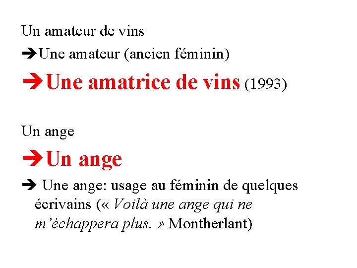 Un amateur de vins Une amateur (ancien féminin) Une amatrice de vins (1993) Un