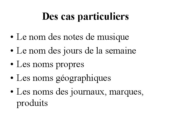 Des cas particuliers • • • Le nom des notes de musique Le nom