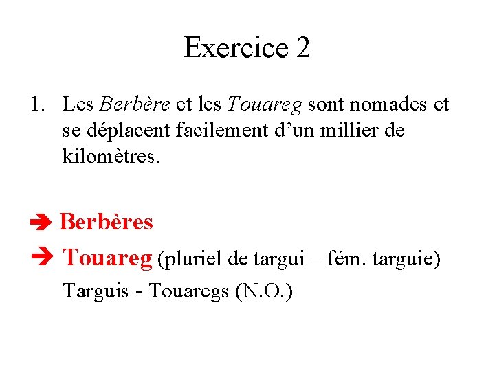 Exercice 2 1. Les Berbère et les Touareg sont nomades et se déplacent facilement