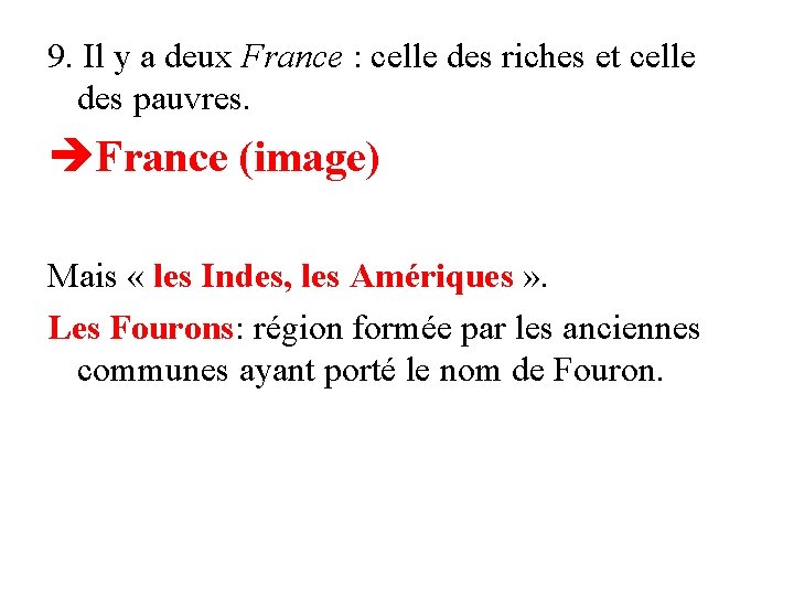 9. Il y a deux France : celle des riches et celle des pauvres.