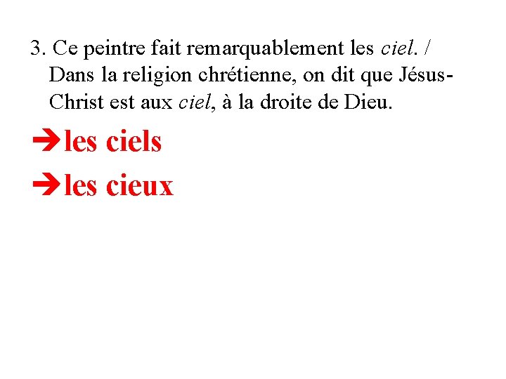 3. Ce peintre fait remarquablement les ciel. / Dans la religion chrétienne, on dit