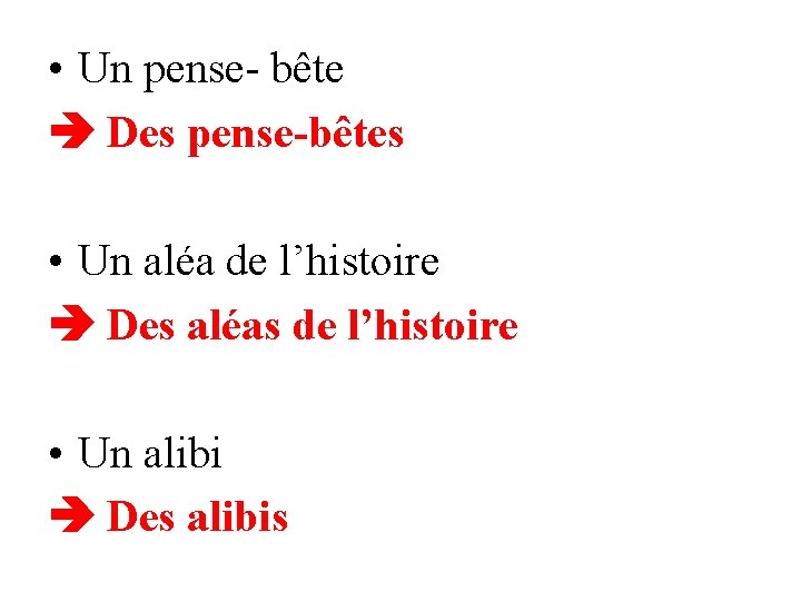  • Un pense- bête Des pense-bêtes • Un aléa de l’histoire Des aléas