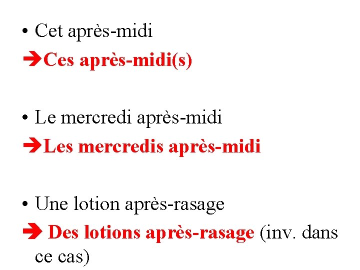  • Cet après-midi Ces après-midi(s) • Le mercredi après-midi Les mercredis après-midi •