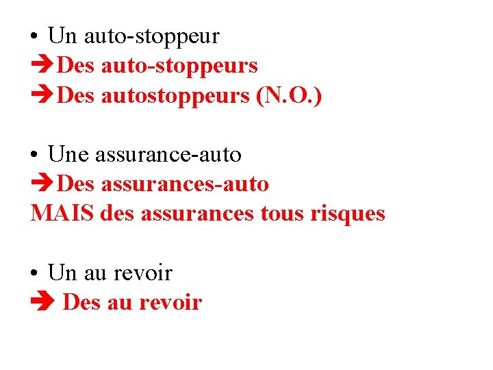  • Un auto-stoppeur Des auto-stoppeurs Des autostoppeurs (N. O. ) • Une assurance-auto