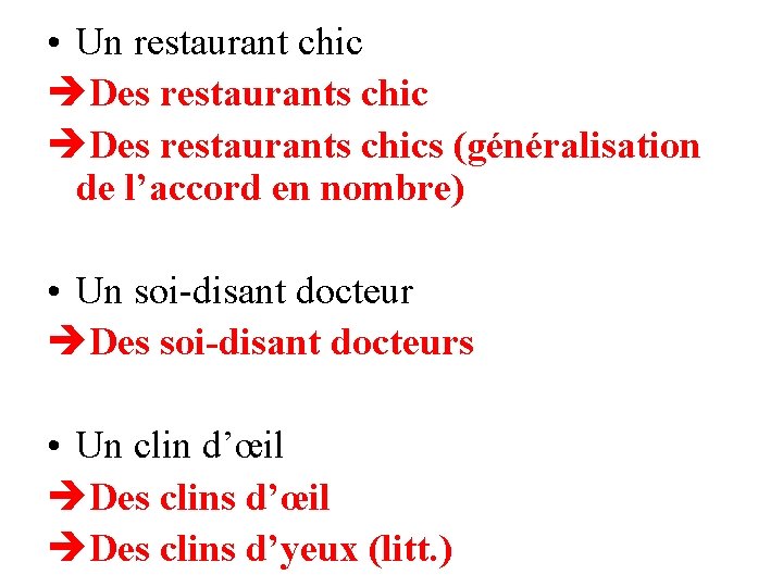  • Un restaurant chic Des restaurants chics (généralisation de l’accord en nombre) •