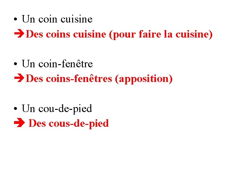  • Un coin cuisine Des coins cuisine (pour faire la cuisine) • Un