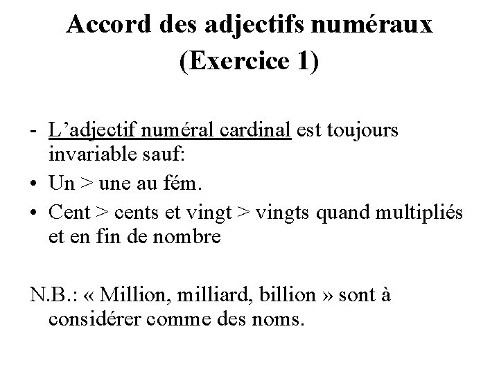 Accord des adjectifs numéraux (Exercice 1) - L’adjectif numéral cardinal est toujours invariable sauf: