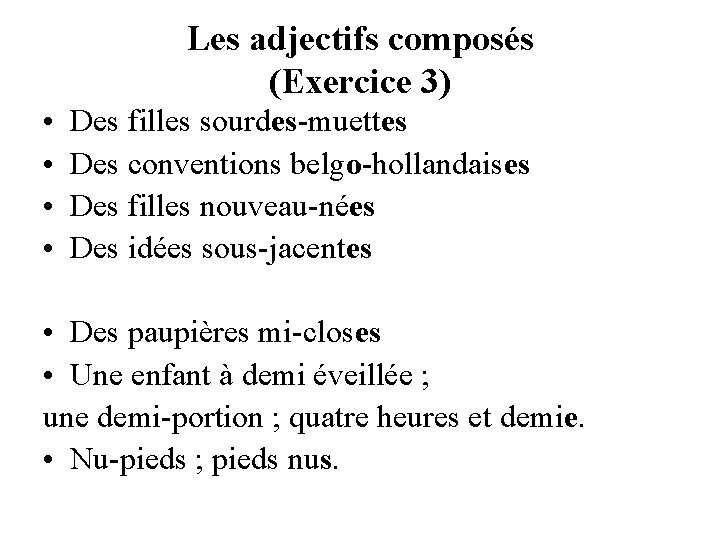 Les adjectifs composés (Exercice 3) • • Des filles sourdes-muettes Des conventions belgo-hollandaises Des