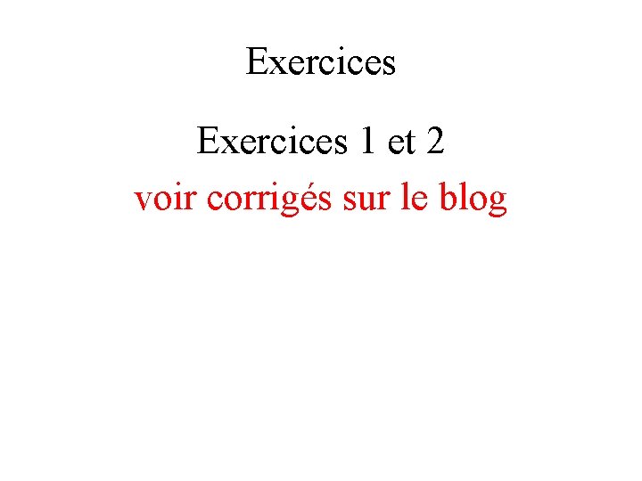 Exercices 1 et 2 voir corrigés sur le blog 