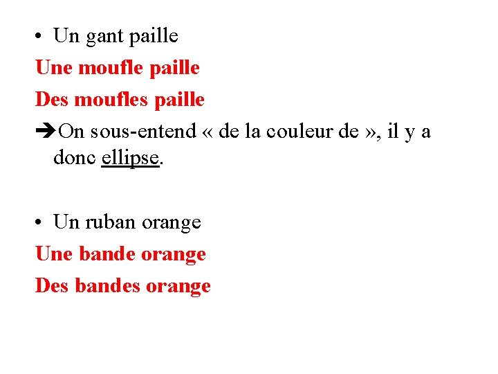  • Un gant paille Une moufle paille Des moufles paille On sous-entend «