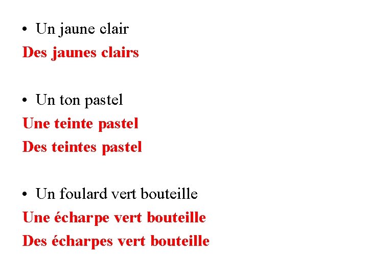  • Un jaune clair Des jaunes clairs • Un ton pastel Une teinte