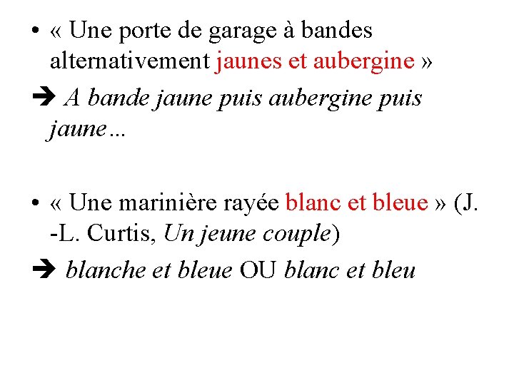  • « Une porte de garage à bandes alternativement jaunes et aubergine »