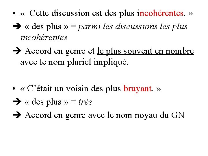  • « Cette discussion est des plus incohérentes. » « des plus »