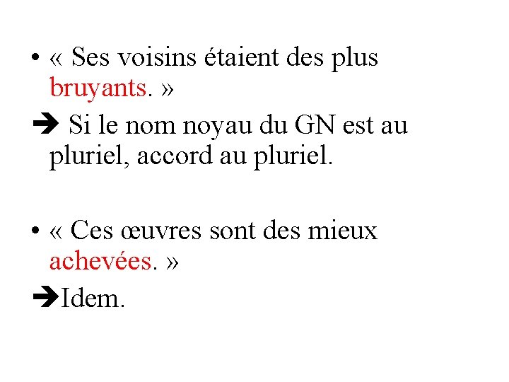  • « Ses voisins étaient des plus bruyants. » Si le nom noyau