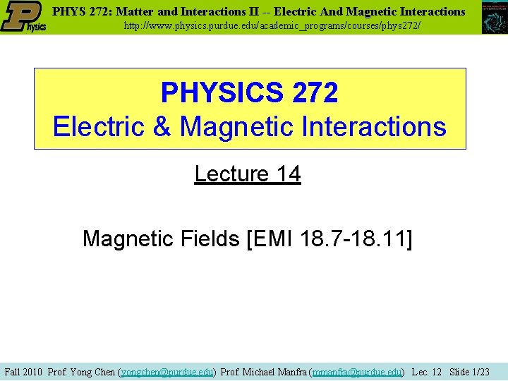 PHYS 272: Matter and Interactions II -- Electric And Magnetic Interactions http: //www. physics.