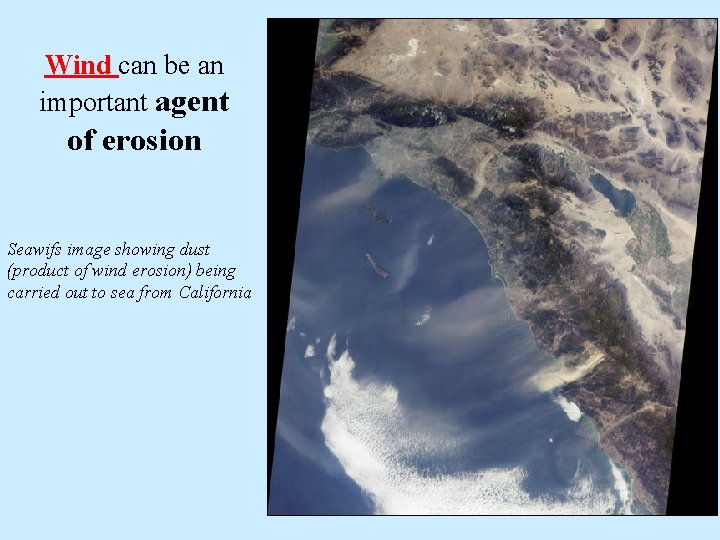 Wind can be an important agent of erosion Seawifs image showing dust (product of Wind can be an important agent of erosion Seawifs image showing dust (product of