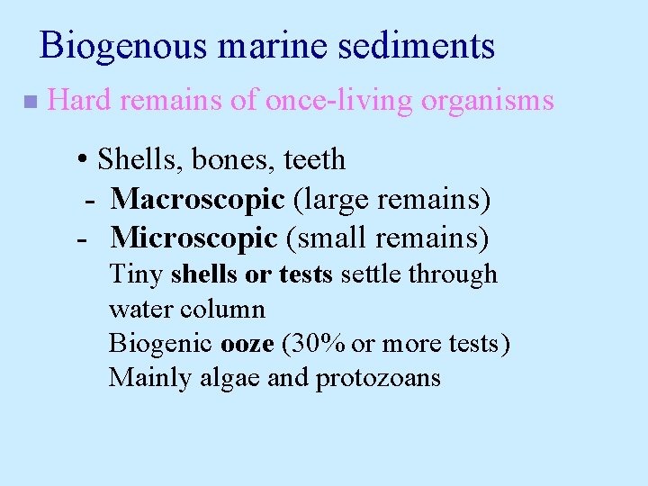 Biogenous marine sediments n Hard remains of once-living organisms • Shells, bones, teeth - Biogenous marine sediments n Hard remains of once-living organisms • Shells, bones, teeth -