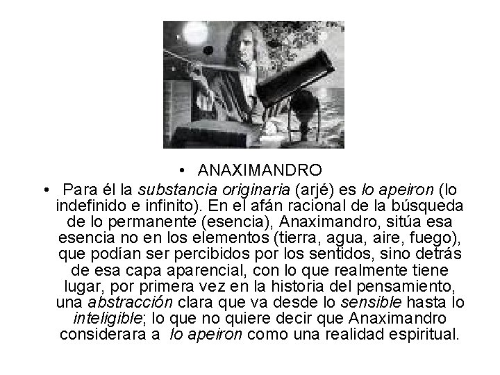  • ANAXIMANDRO • Para él la substancia originaria (arjé) es lo apeiron (lo