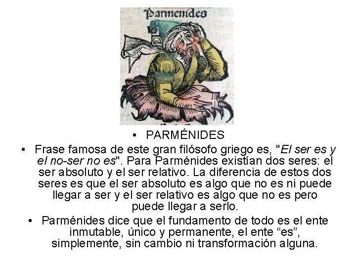  • PARMÉNIDES • Frase famosa de este gran filósofo griego es, "El ser