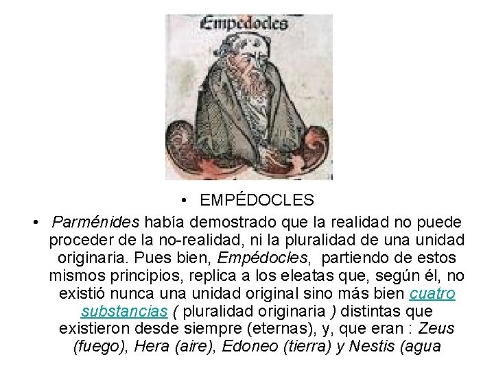  • EMPÉDOCLES • Parménides había demostrado que la realidad no puede proceder de