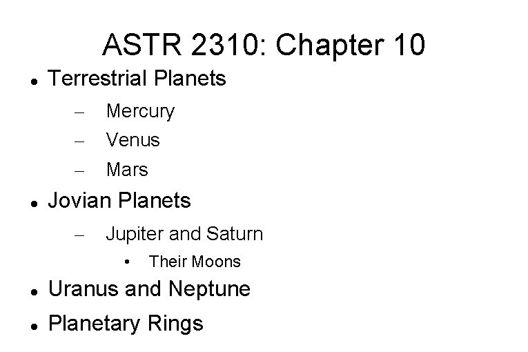 ASTR 2310: Chapter 10 Terrestrial Planets – – – Mercury Venus Mars Jovian Planets