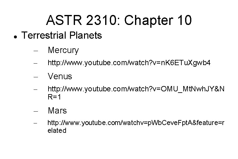 ASTR 2310: Chapter 10 Terrestrial Planets – Mercury – http: //www. youtube. com/watch? v=n.