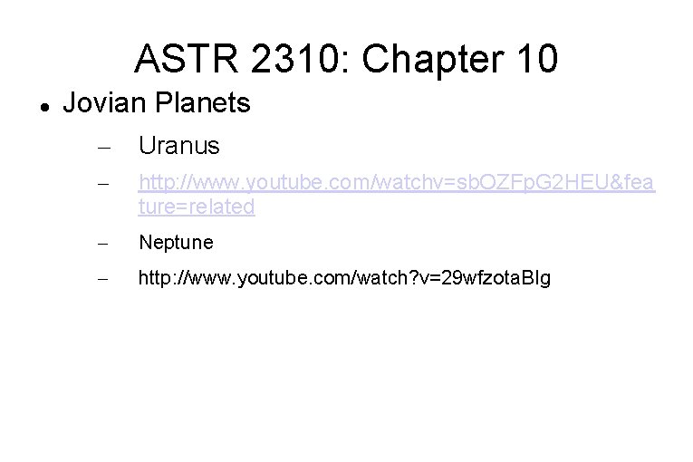 ASTR 2310: Chapter 10 Jovian Planets – Uranus – http: //www. youtube. com/watchv=sb. OZFp.