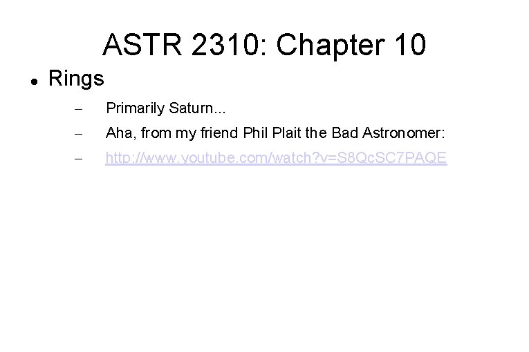 ASTR 2310: Chapter 10 Rings – Primarily Saturn. . . – Aha, from my