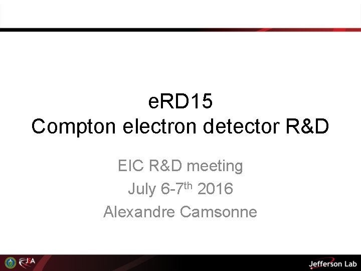 e. RD 15 Compton electron detector R&D EIC R&D meeting July 6 -7 th