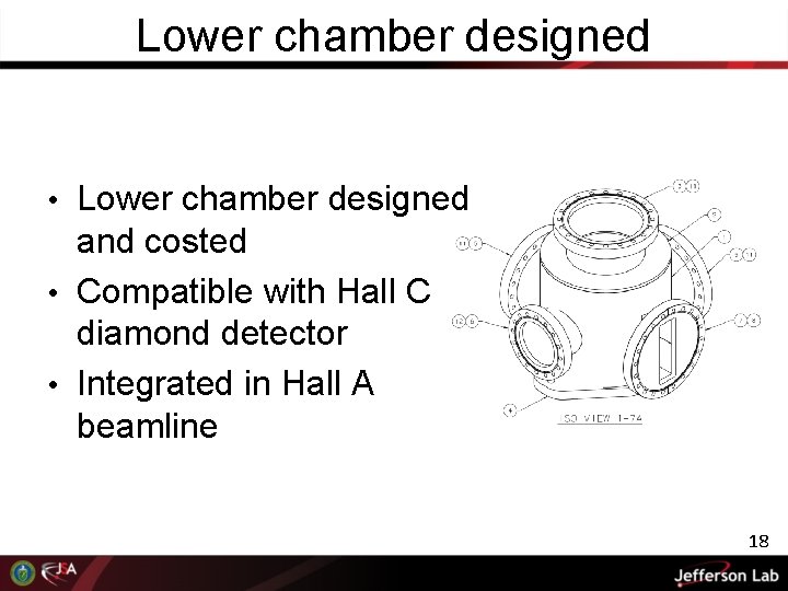 Lower chamber designed • Lower chamber designed and costed • Compatible with Hall C