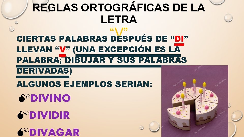 REGLAS ORTOGRÁFICAS DE LA LETRA “V” CIERTAS PALABRAS DESPUÉS DE “DI” LLEVAN “V” (UNA