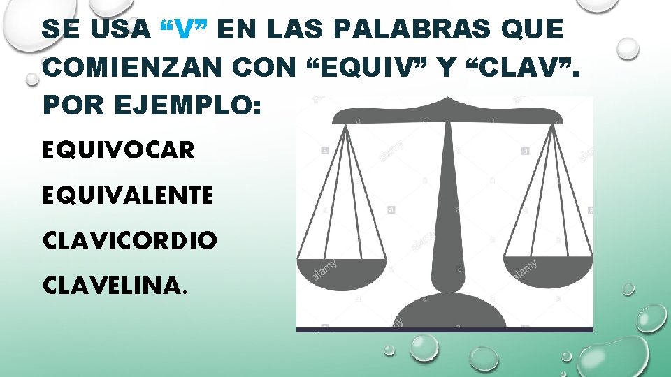 SE USA “V” EN LAS PALABRAS QUE COMIENZAN CON “EQUIV” Y “CLAV”. POR EJEMPLO: