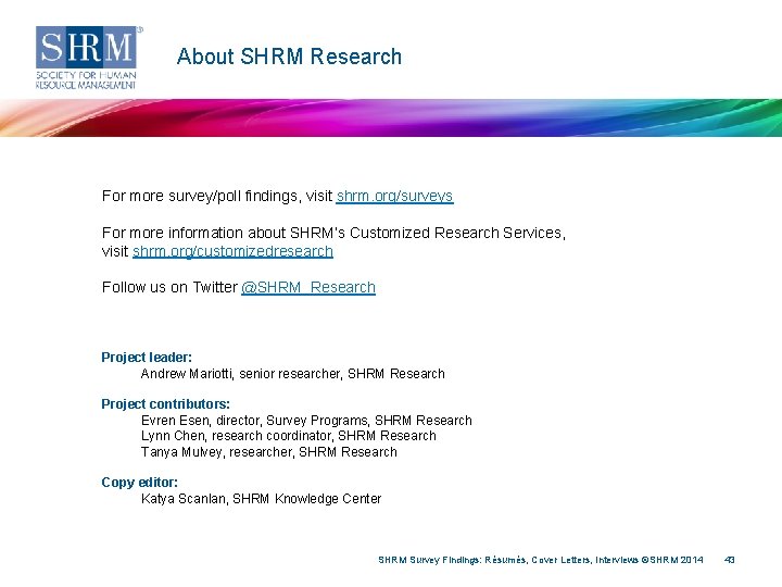 About SHRM Research For more survey/poll findings, visit shrm. org/surveys For more information about