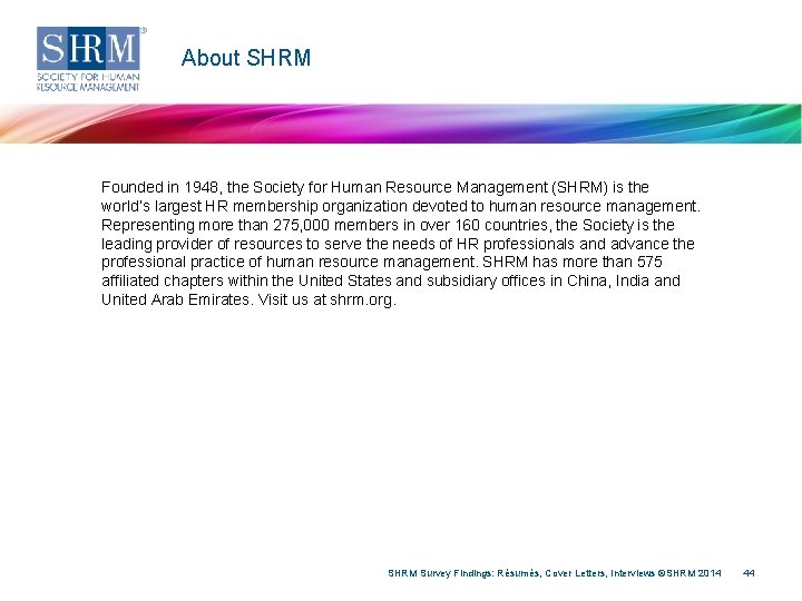 About SHRM Founded in 1948, the Society for Human Resource Management (SHRM) is the