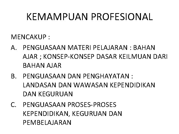 KEMAMPUAN PROFESIONAL MENCAKUP : A. PENGUASAAN MATERI PELAJARAN : BAHAN AJAR ; KONSEP-KONSEP DASAR