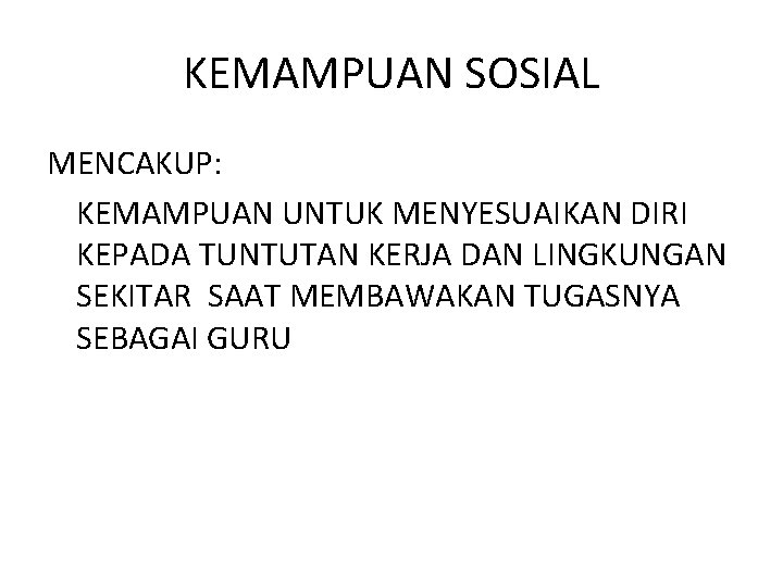 KEMAMPUAN SOSIAL MENCAKUP: KEMAMPUAN UNTUK MENYESUAIKAN DIRI KEPADA TUNTUTAN KERJA DAN LINGKUNGAN SEKITAR SAAT