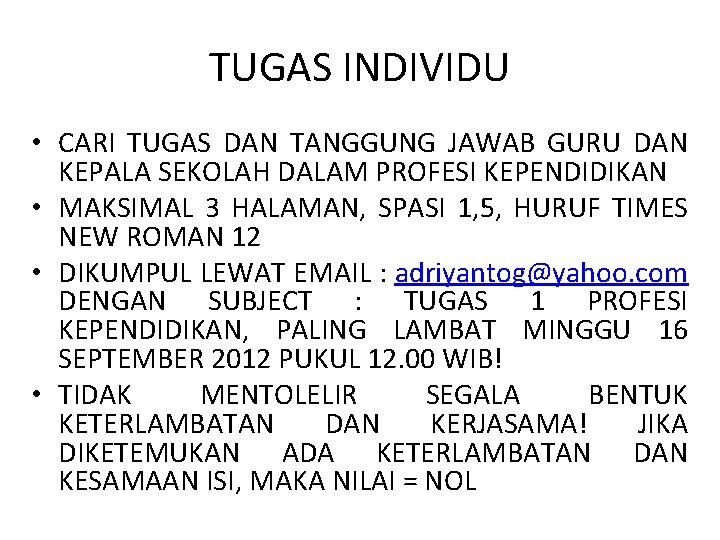 TUGAS INDIVIDU • CARI TUGAS DAN TANGGUNG JAWAB GURU DAN KEPALA SEKOLAH DALAM PROFESI