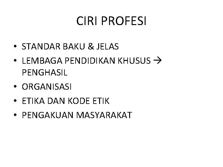 CIRI PROFESI • STANDAR BAKU & JELAS • LEMBAGA PENDIDIKAN KHUSUS PENGHASIL • ORGANISASI