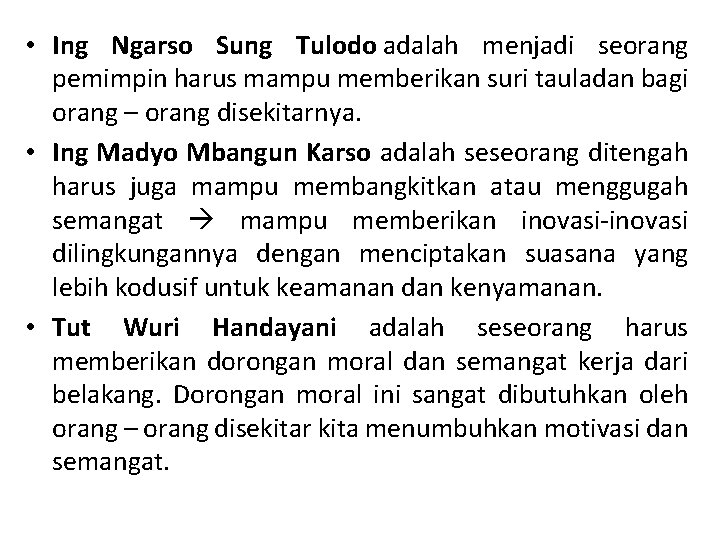 • Ing Ngarso Sung Tulodo adalah menjadi seorang pemimpin harus mampu memberikan suri