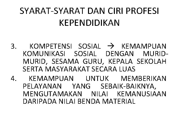 SYARAT-SYARAT DAN CIRI PROFESI KEPENDIDIKAN 3. KOMPETENSI SOSIAL KEMAMPUAN KOMUNIKASI SOSIAL DENGAN MURID, SESAMA