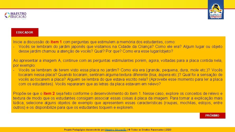 EDUCADOR Inicie a discussão do item 1 com perguntas que estimulem a memória dos