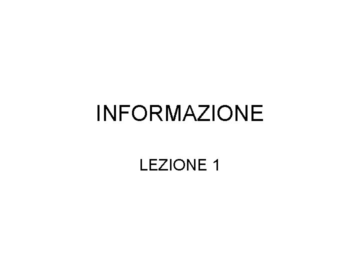 INFORMAZIONE LEZIONE 1 