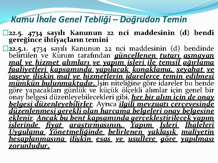 Kamu İhale Genel Tebliği – Doğrudan Temin � 22. 5. 4734 sayılı Kanunun 22