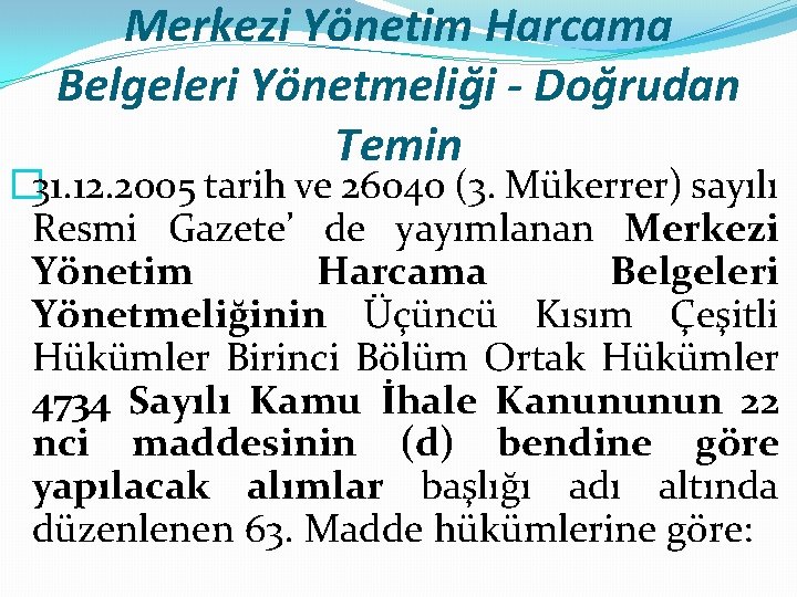 Merkezi Yönetim Harcama Belgeleri Yönetmeliği - Doğrudan Temin � 31. 12. 2005 tarih ve