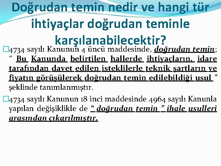 Doğrudan temin nedir ve hangi tür ihtiyaçlar doğrudan teminle karşılanabilecektir? � 4734 sayılı Kanunun