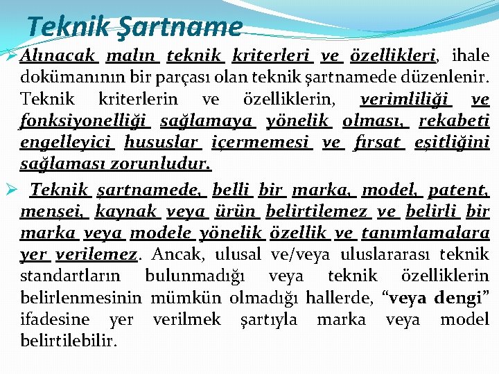 Teknik Şartname Ø Alınacak malın teknik kriterleri ve özellikleri, ihale dokümanının bir parçası olan