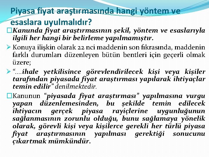 Piyasa fiyat araştırmasında hangi yöntem ve esaslara uyulmalıdır? �Kanunda fiyat araştırmasının şekil, yöntem ve