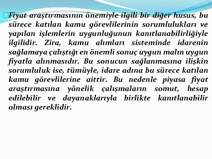 �Fiyat araştırmasının önemiyle ilgili bir diğer husus, bu sürece katılan kamu görevlilerinin sorumlulukları ve